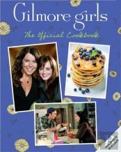 Gilmore Girls: The Official Cookbook