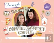 Gilmore Girls: You'Re My Coffee, Coffee, Coffee! A Fill-In Book
