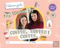 Bertrand.pt - Gilmore Girls: You'Re My Coffee, Coffee, Coffee! A Fill-In Book