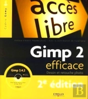Gimp 2 Efficace : Dessin Et Retouche Photo