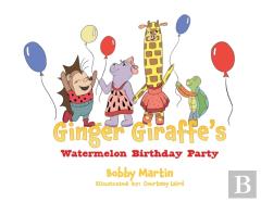 Ginger Giraffe'S Watermelon Birthday Party