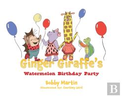 Ginger Giraffe'S Watermelon Birthday Party