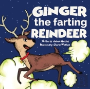 Ginger The Farting Reindeer: A Funny Sto