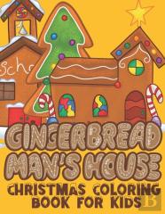 Gingerbread Man'S House Christmas Coloring Book For Kids