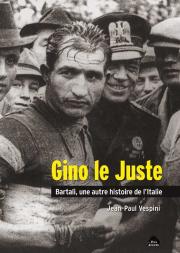 Gino Le Juste ; Bartali, Une Autre Histoire De L'Italie