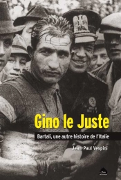 Gino Le Juste ; Bartali, Une Autre Histoire De L'Italie