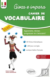 Gioca E Impara : Cahier De Vocabulaire Italien ; Réviser, Apprendre, Progresser En S'Amusant ! A1-A2