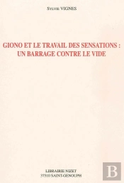 Giono Et Le Travail Des Sensations : Un Barrage Contre Le Vide