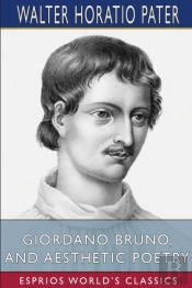 Giordano Bruno, And Aesthetic Poetry (Esprios Classics)