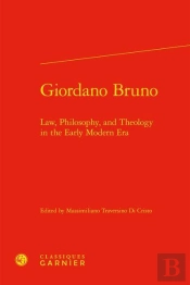Giordano Bruno - Law, Philosophy, And Theology In The Early Modern Era