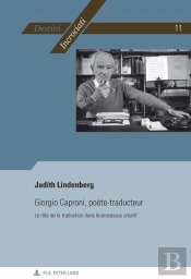 Giorgio Caproni, Poète-Traducteur : Le Rôle De La Traduction Dans Le Processus Créatif