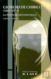 Giorgio De Chirico (1888-1978) ; La Peinture Métaphysique