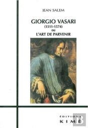 Giorgio Vasari (1511-1574) Ou L'Art De Parvenir