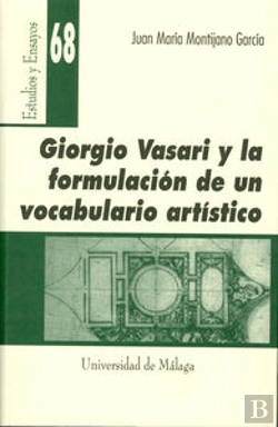 Bertrand.pt - Giorgio Vasari Y La Formulación De Un Vocabulario Artístico