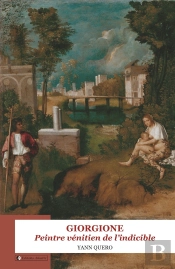 Giorgione : Peintre Vénitien De L'Indicible