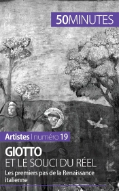 Giotto Et Le Souci Du Réel : Les Premiers Pas De La Renaissance Italienne