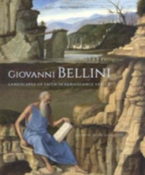 Giovanni Bellini - Landscapes Of Faith In Renaissance Venice
