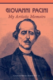 Giovanni Pacini - My Artistic Memoirs