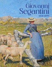 Giovanni Segantini : 1858-1899