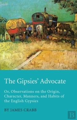 Bertrand.pt - Gipsies' Advocate; Or, Observations On The Origin, Character, Manners, And Habits Of The English Gypsies