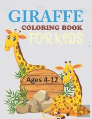 Giraffe Coloring Book For Kids Ages 4-12