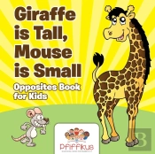 Giraffe Is Tall, Mouse Is Small Opposites Book For Kids