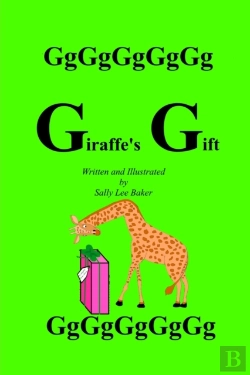 Bertrand.pt - Giraffe'S Gift: A Fun Read Aloud Illustrated Tongue Twisting Tale Brought To You By The Letter 
