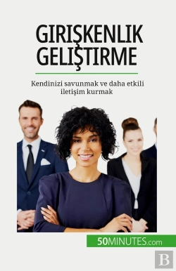 Bertrand.pt - Giriskenlik Gelistirme : Kendinizi Savunmak Ve Daha Etkili Iletisim Kurmak