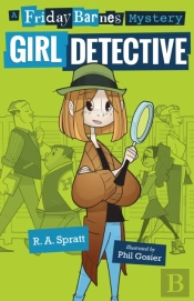 Girl Detective: A Friday Barnes Mystery