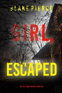 Bertrand.pt - Girl, Escaped (An Ella Dark Fbi Suspense Thriller—Book 10)