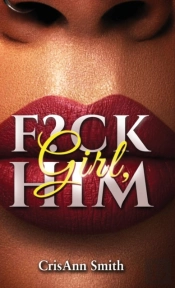 Girl, F?Ck Him
