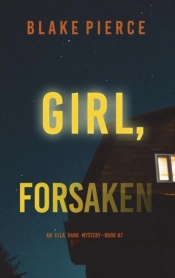 Girl, Forsaken (An Ella Dark Fbi Suspense Thriller-Book 7)