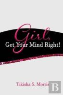 Girl, Get Your Mind Right!