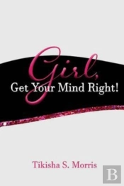 Girl, Get Your Mind Right!