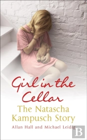 Girl In The Cellar - The Natascha Kampusch Story