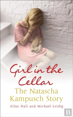 Bertrand.pt - Girl In The Cellar - The Natascha Kampusch Story