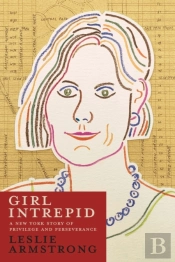 Girl Intrepid: A New York Story Of Privi