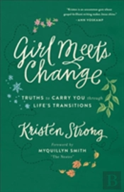 Girl Meets Change Â€“ Truths To Carry You Through Life`S Transitions