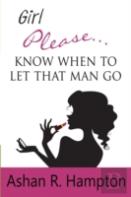 Girl Please...Know When To Let That Man Go