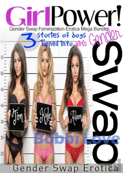 Bertrand.pt - Girl Power!: Gender Swap Feminization Erotica Bundle