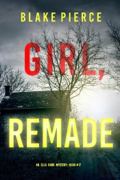 Girl, Remade (An Ella Dark Fbi Suspense Thriller—Book 17)