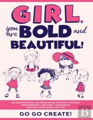 Girl, You Are Bold And Beautiful!