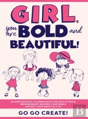 Girl, You Are Bold And Beautiful!