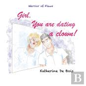 Girl, You Are Dating A Clown?