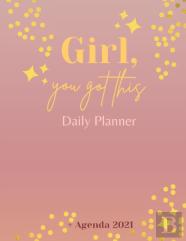 Girl, You Got This Daily Planner + Agenda 2021