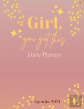 Girl, You Got This Daily Planner + Agenda 2021