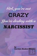 Girl, You'Re Not Crazy. You'Re Dealing With A Narcissist
