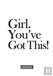 Girl. You'Ve Got This! : The Complete Ho