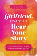 Girlfriend, I Want To Hear Your Story