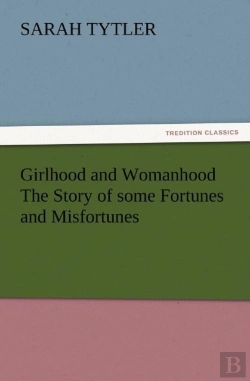 Bertrand.pt - Girlhood And Womanhood The Story Of Some Fortunes And Misfortunes